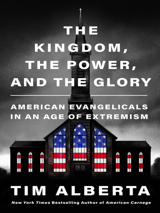 Title details for The Kingdom, the Power, and the Glory by Tim Alberta - Wait list